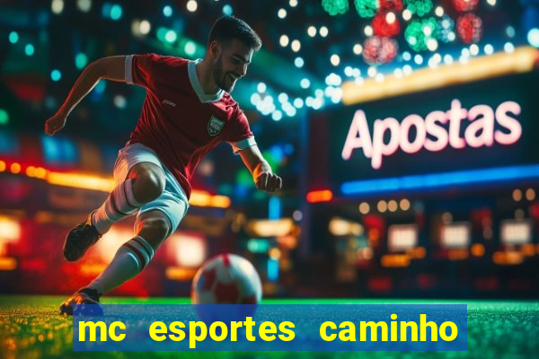 mc esportes caminho da sorte